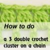 3 double crochet cluster on a chain - preview