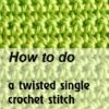 how to do a twisted single crochet