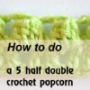 5 half double crochet popcorn on a chain - preview